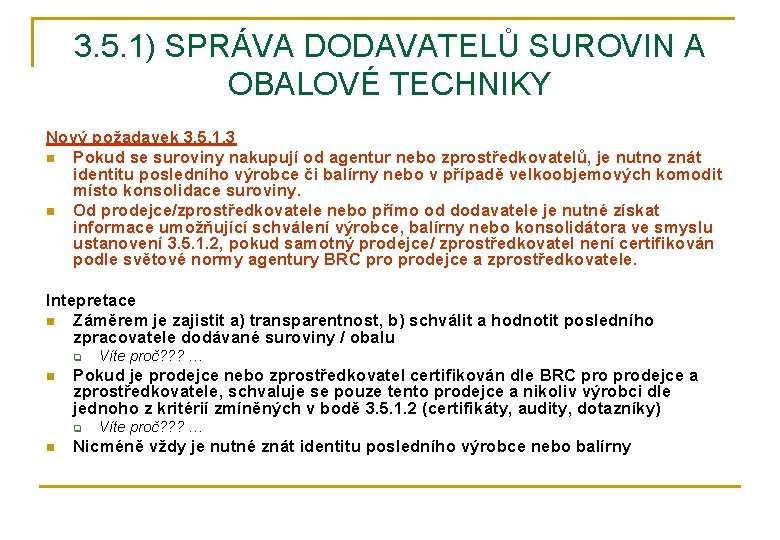 3. 5. 1) SPRÁVA DODAVATELŮ SUROVIN A OBALOVÉ TECHNIKY Nový požadavek 3. 5. 1.