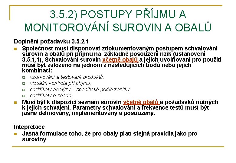 3. 5. 2) POSTUPY PŘÍJMU A MONITOROVÁNÍ SUROVIN A OBALŮ Doplnění požadavku 3. 5.