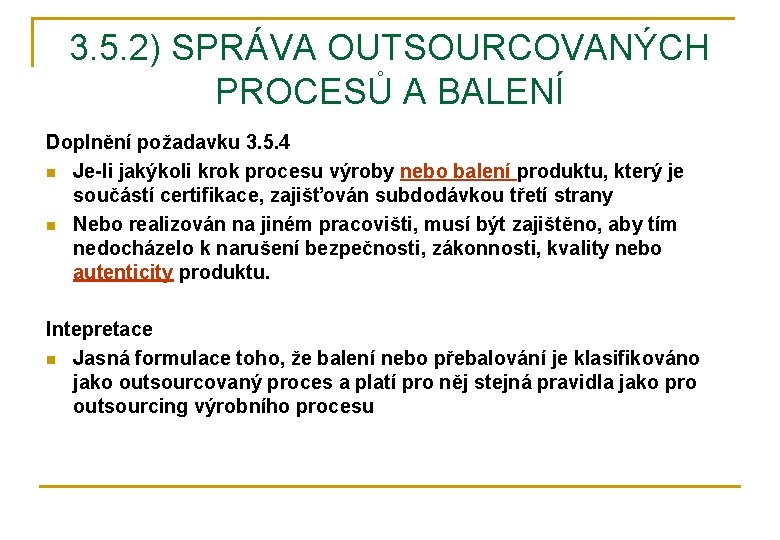 3. 5. 2) SPRÁVA OUTSOURCOVANÝCH PROCESŮ A BALENÍ Doplnění požadavku 3. 5. 4 n