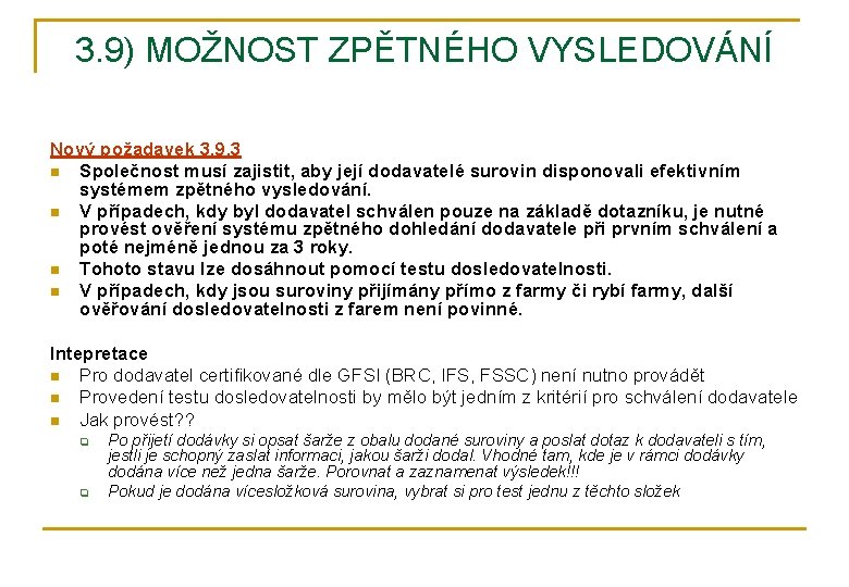 3. 9) MOŽNOST ZPĚTNÉHO VYSLEDOVÁNÍ Nový požadavek 3. 9. 3 n Společnost musí zajistit,