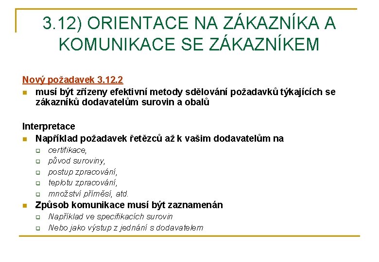 3. 12) ORIENTACE NA ZÁKAZNÍKA A KOMUNIKACE SE ZÁKAZNÍKEM Nový požadavek 3. 12. 2