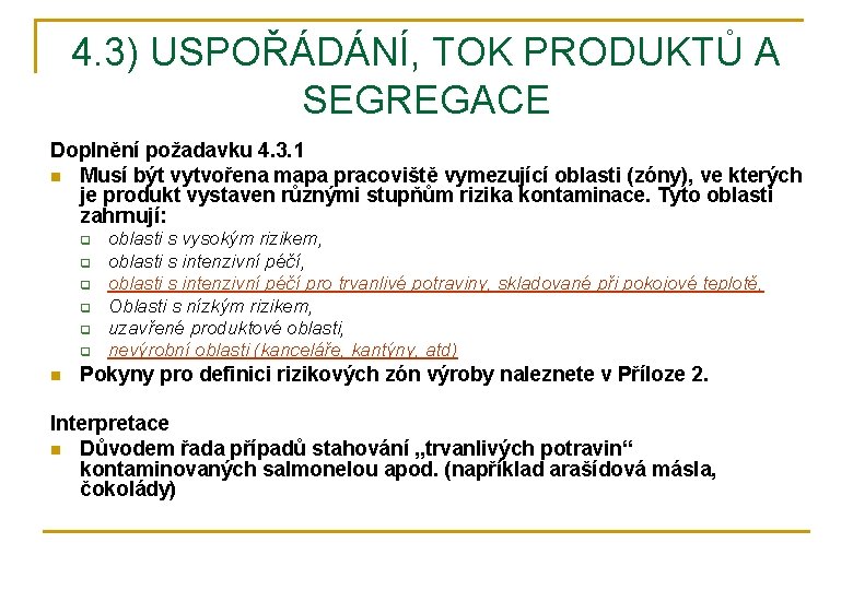 4. 3) USPOŘÁDÁNÍ, TOK PRODUKTŮ A SEGREGACE Doplnění požadavku 4. 3. 1 n Musí