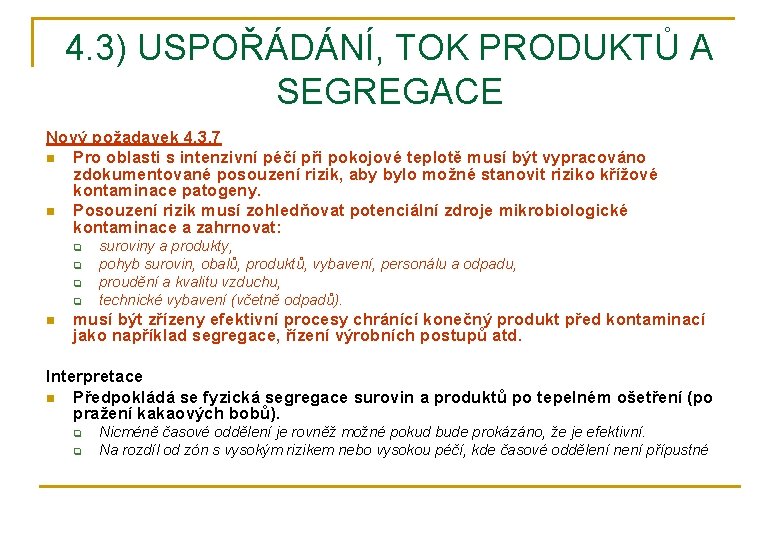 4. 3) USPOŘÁDÁNÍ, TOK PRODUKTŮ A SEGREGACE Nový požadavek 4. 3. 7 n Pro