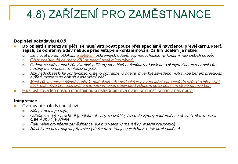 4. 8) ZAŘÍZENÍ PRO ZAMĚSTNANCE Doplnění požadavku 4. 8. 5 n Do oblastí s