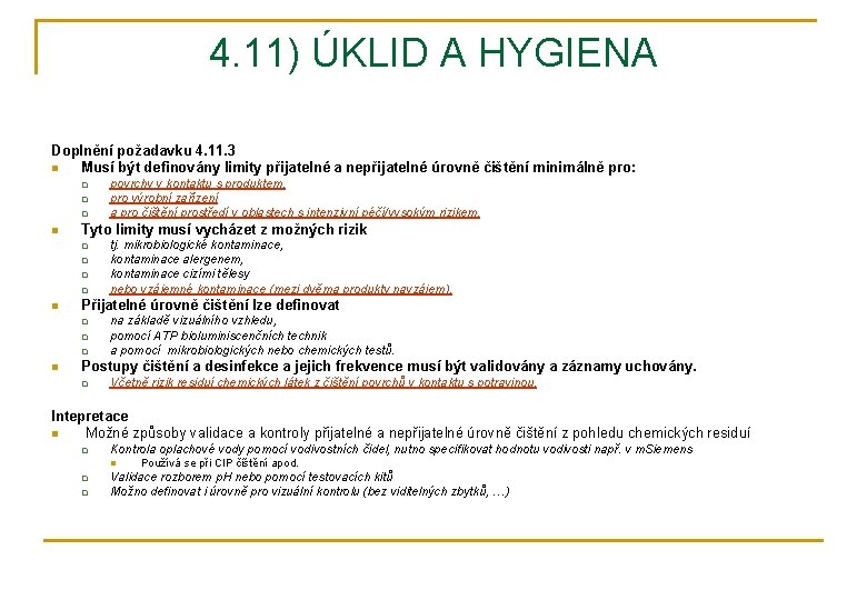 4. 11) ÚKLID A HYGIENA Doplnění požadavku 4. 11. 3 n Musí být definovány