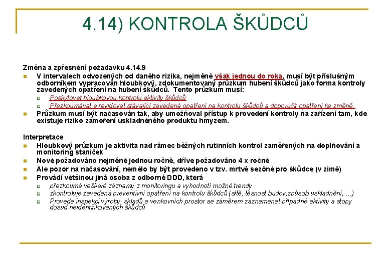 4. 14) KONTROLA ŠKŮDCŮ Změna a zpřesnění požadavku 4. 14. 9 n V intervalech