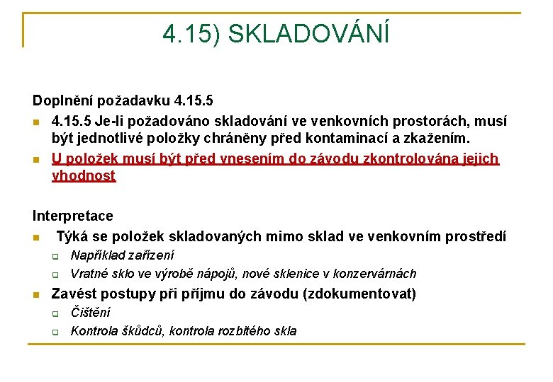 4. 15) SKLADOVÁNÍ Doplnění požadavku 4. 15. 5 n 4. 15. 5 Je-li požadováno