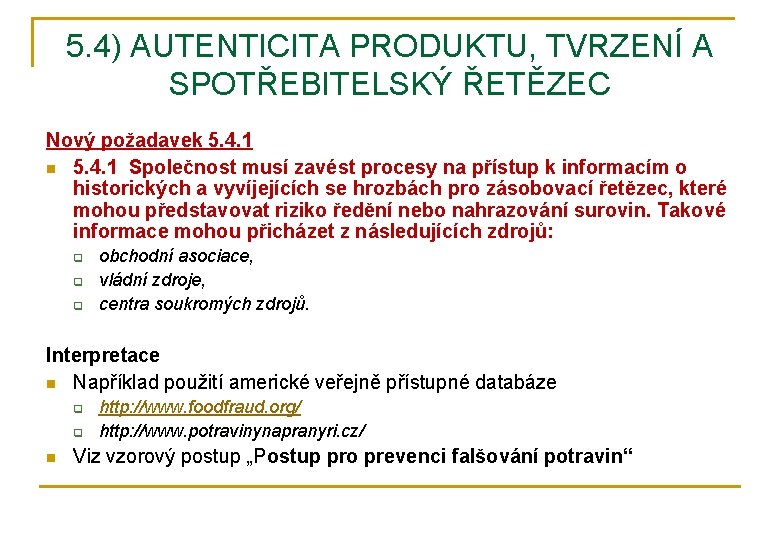 5. 4) AUTENTICITA PRODUKTU, TVRZENÍ A SPOTŘEBITELSKÝ ŘETĚZEC Nový požadavek 5. 4. 1 n