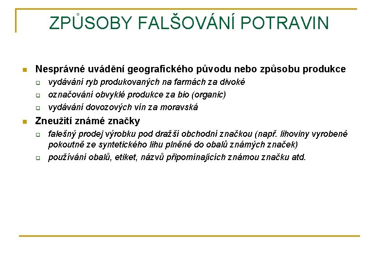 ZPŮSOBY FALŠOVÁNÍ POTRAVIN n Nesprávné uvádění geografického původu nebo způsobu produkce q q q