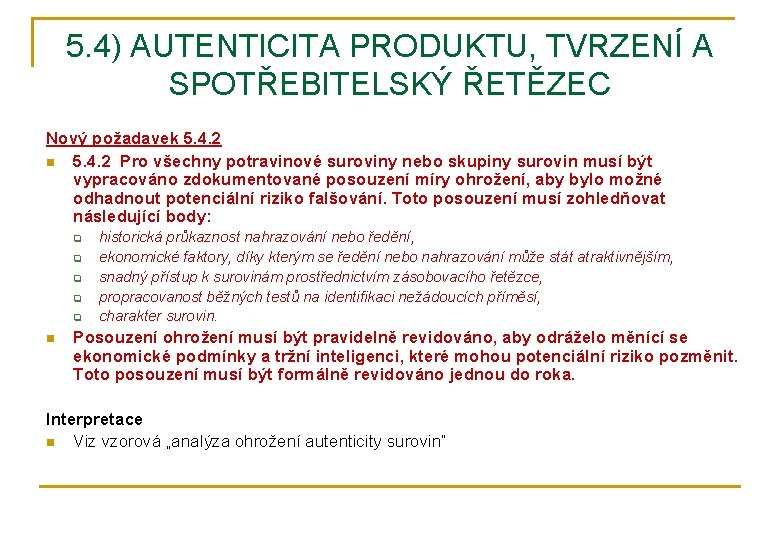 5. 4) AUTENTICITA PRODUKTU, TVRZENÍ A SPOTŘEBITELSKÝ ŘETĚZEC Nový požadavek 5. 4. 2 n