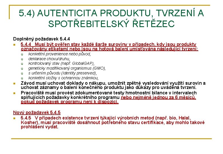 5. 4) AUTENTICITA PRODUKTU, TVRZENÍ A SPOTŘEBITELSKÝ ŘETĚZEC Doplněný požadavek 5. 4. 4 n