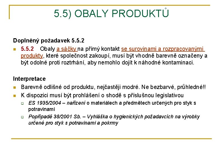 5. 5) OBALY PRODUKTŮ Doplněný požadavek 5. 5. 2 n 5. 5. 2 Obaly