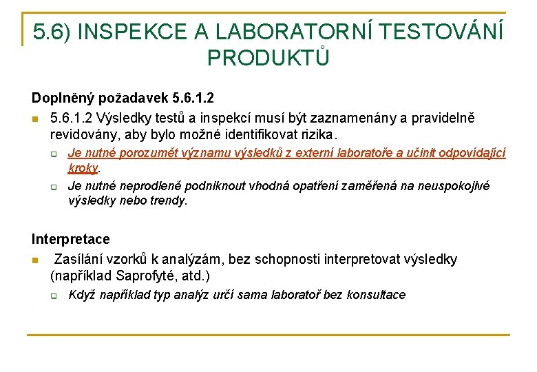 5. 6) INSPEKCE A LABORATORNÍ TESTOVÁNÍ PRODUKTŮ Doplněný požadavek 5. 6. 1. 2 n