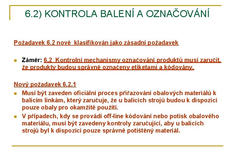 6. 2) KONTROLA BALENÍ A OZNAČOVÁNÍ Požadavek 6. 2 nově klasifikován jako zásadní požadavek