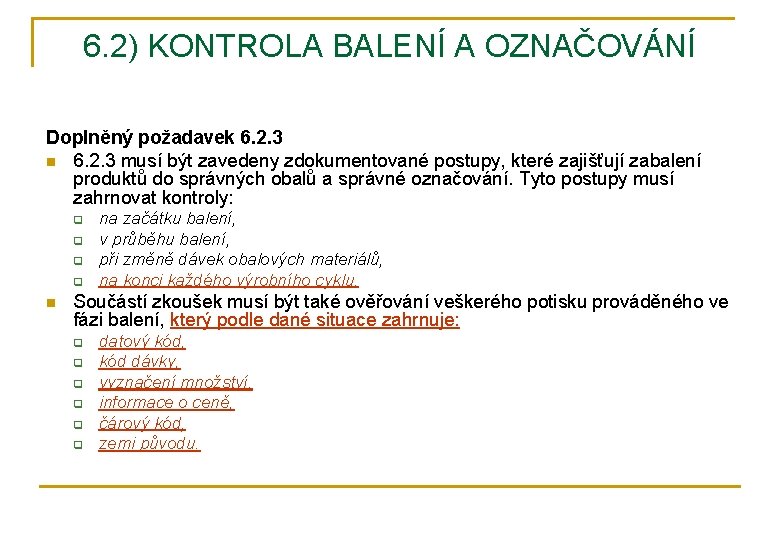 6. 2) KONTROLA BALENÍ A OZNAČOVÁNÍ Doplněný požadavek 6. 2. 3 n 6. 2.