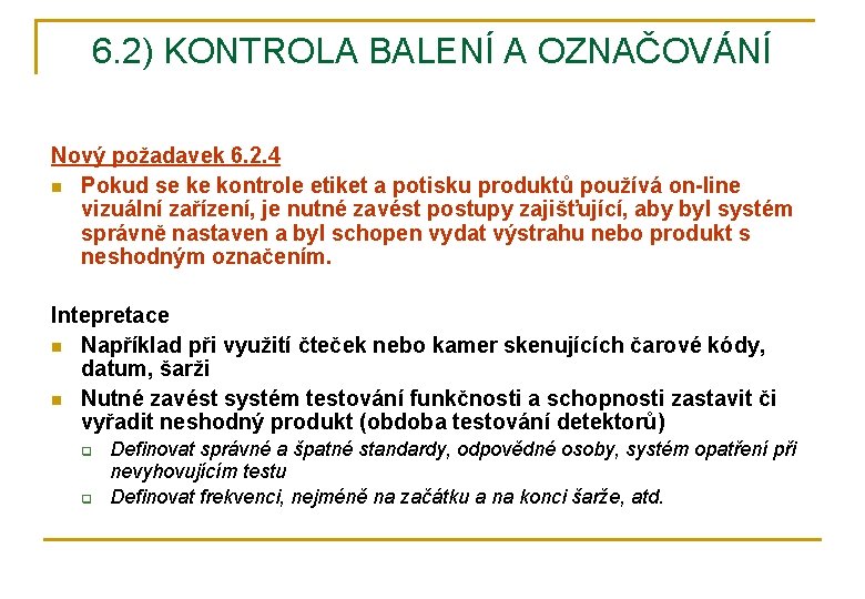6. 2) KONTROLA BALENÍ A OZNAČOVÁNÍ Nový požadavek 6. 2. 4 n Pokud se