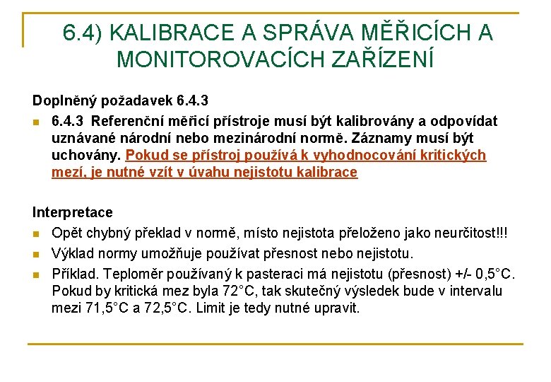  6. 4) KALIBRACE A SPRÁVA MĚŘICÍCH A MONITOROVACÍCH ZAŘÍZENÍ Doplněný požadavek 6. 4.