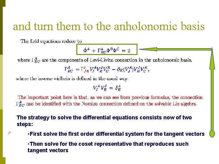 and turn them to the anholonomic basis The strategy to solve the differential equations