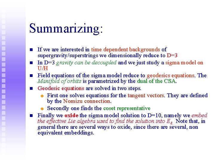 Summarizing: n n n If we are interested in time dependent backgrounds of supergravity/superstrings