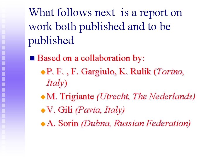 What follows next is a report on work both published and to be published