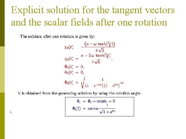 Explicit solution for the tangent vectors and the scalar fields after one rotation 