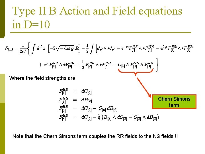 Type II B Action and Field equations in D=10 Where the field strengths are: