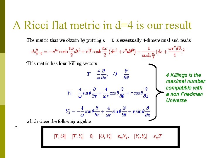 A Ricci flat metric in d=4 is our result 4 Killings is the maximal