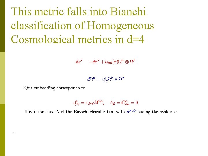 This metric falls into Bianchi classification of Homogeneous Cosmological metrics in d=4 