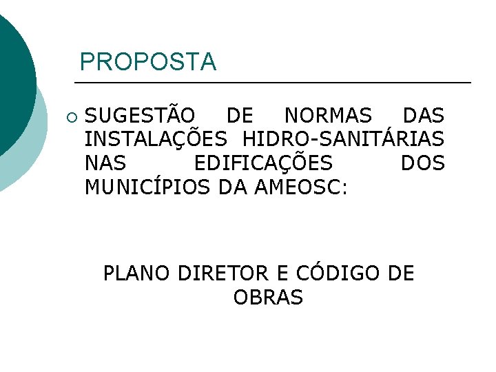 PROPOSTA ¡ SUGESTÃO DE NORMAS DAS INSTALAÇÕES HIDRO-SANITÁRIAS NAS EDIFICAÇÕES DOS MUNICÍPIOS DA AMEOSC: