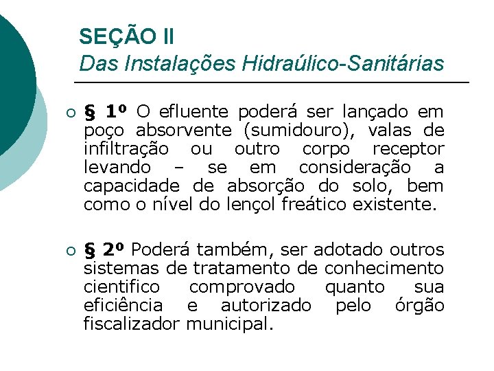 SEÇÃO II Das Instalações Hidraúlico-Sanitárias ¡ § 1º O efluente poderá ser lançado em