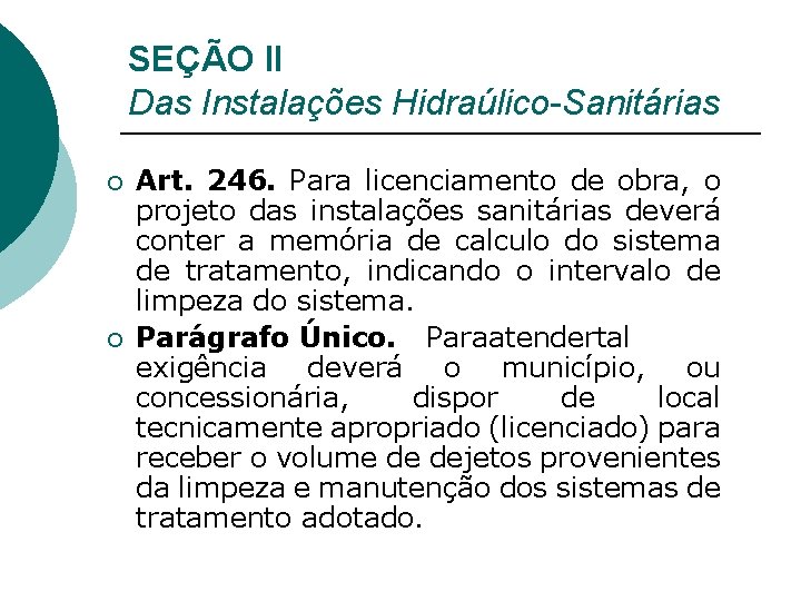 SEÇÃO II Das Instalações Hidraúlico-Sanitárias ¡ ¡ Art. 246. Para licenciamento de obra, o