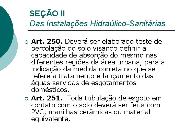 SEÇÃO II Das Instalações Hidraúlico-Sanitárias ¡ ¡ Art. 250. Deverá ser elaborado teste de