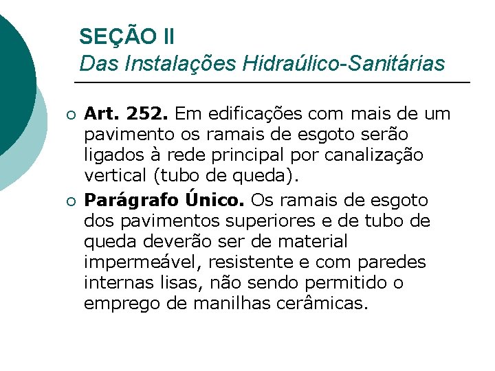SEÇÃO II Das Instalações Hidraúlico-Sanitárias ¡ ¡ Art. 252. Em edificações com mais de