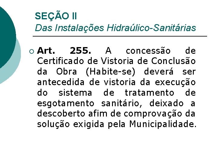 SEÇÃO II Das Instalações Hidraúlico-Sanitárias ¡ Art. 255. A concessão de Certificado de Vistoria