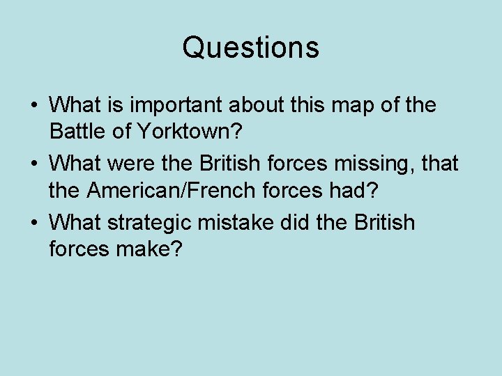 Questions • What is important about this map of the Battle of Yorktown? •