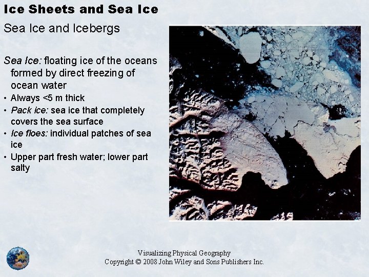 Ice Sheets and Sea Ice and Icebergs Sea Ice: floating ice of the oceans