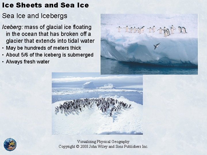 Ice Sheets and Sea Ice and Icebergs Iceberg: mass of glacial ice floating in