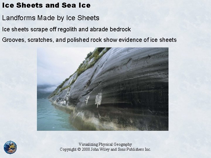Ice Sheets and Sea Ice Landforms Made by Ice Sheets Ice sheets scrape off