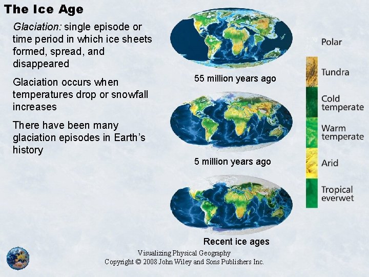 The Ice Age Glaciation: single episode or time period in which ice sheets formed,