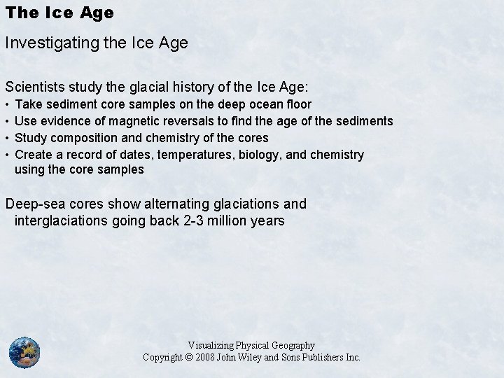 The Ice Age Investigating the Ice Age Scientists study the glacial history of the