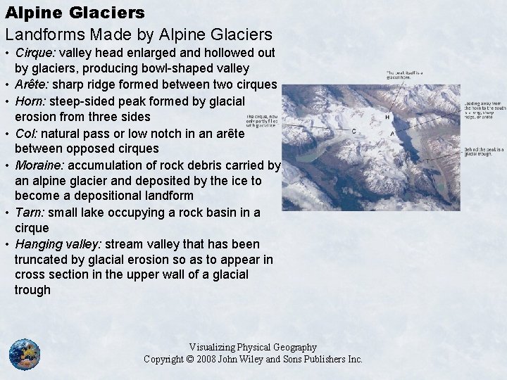 Alpine Glaciers Landforms Made by Alpine Glaciers • Cirque: valley head enlarged and hollowed