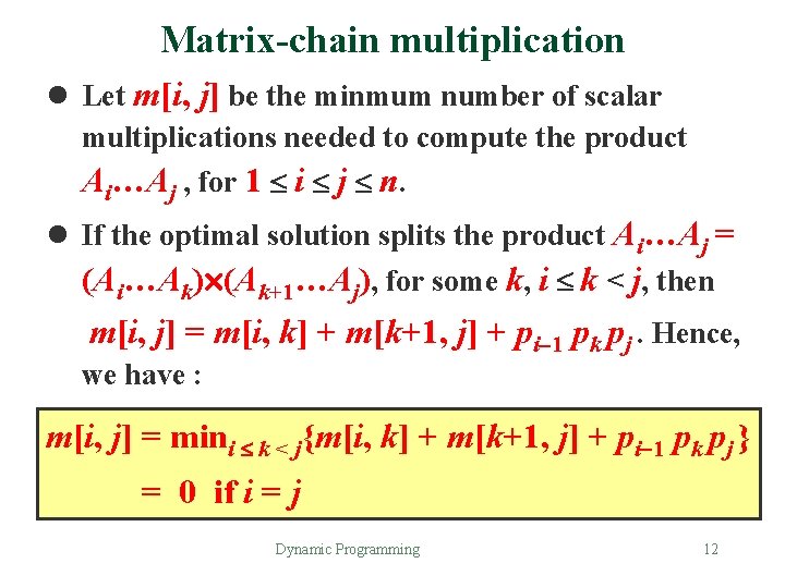 Matrix-chain multiplication l Let m[i, j] be the minmum number of scalar multiplications needed