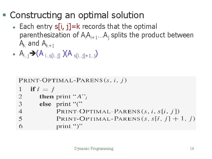 § Constructing an optimal solution l l Each entry s[i, j]=k records that the