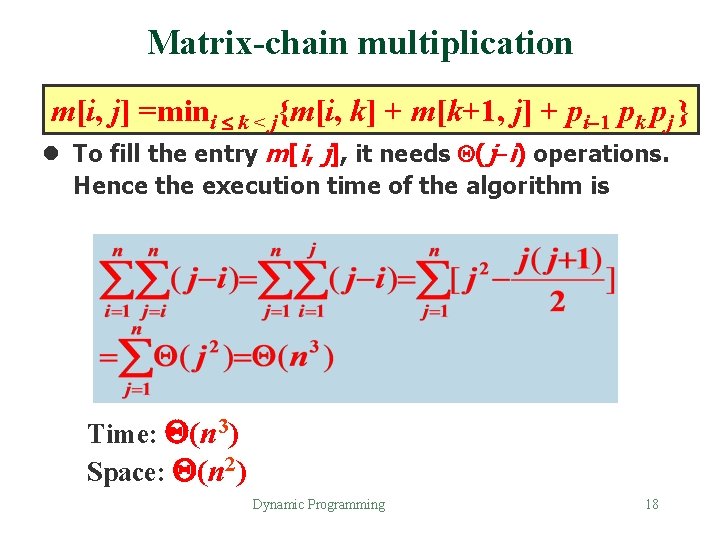 Matrix-chain multiplication m[i, j] =mini k < j{m[i, k] + m[k+1, j] + pi