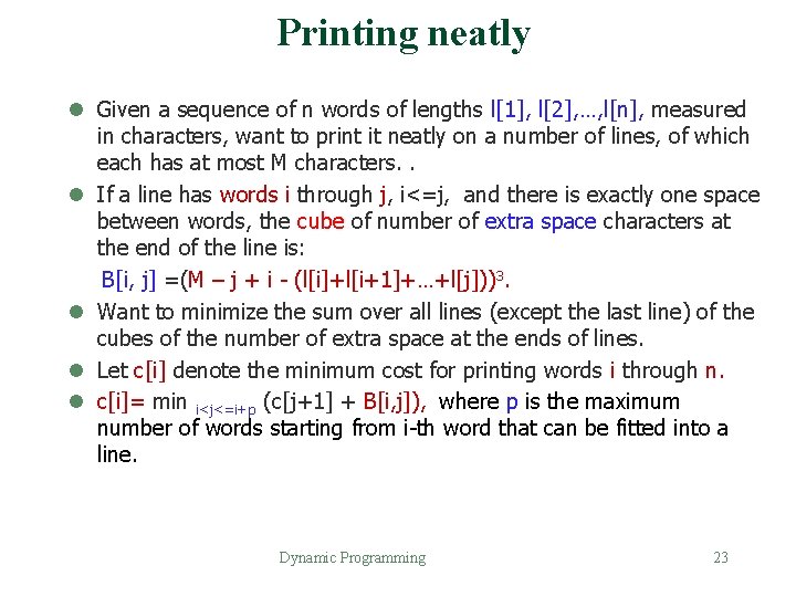 Printing neatly l Given a sequence of n words of lengths l[1], l[2], …,