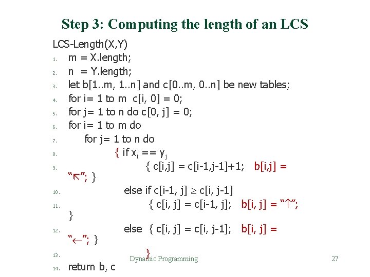 Step 3: Computing the length of an LCS-Length(X, Y) 1. m = X. length;