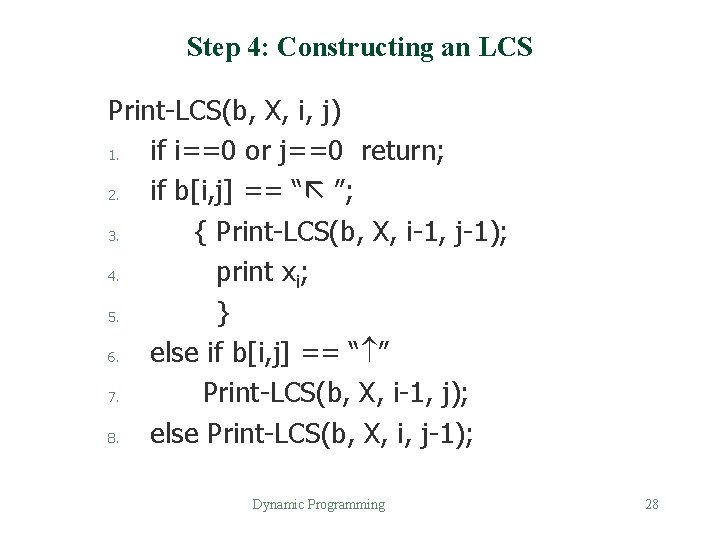 Step 4: Constructing an LCS Print-LCS(b, X, i, j) 1. if i==0 or j==0