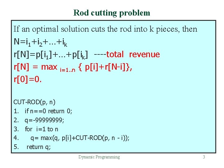 Rod cutting problem If an optimal solution cuts the rod into k pieces, then