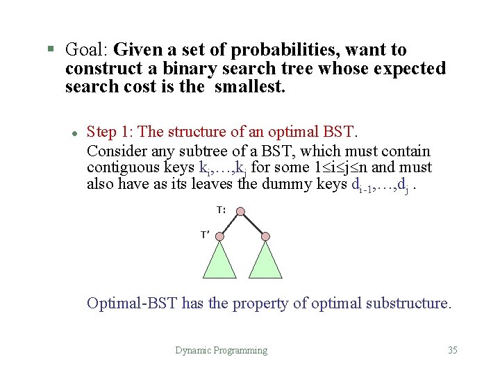 § Goal: Given a set of probabilities, want to construct a binary search tree