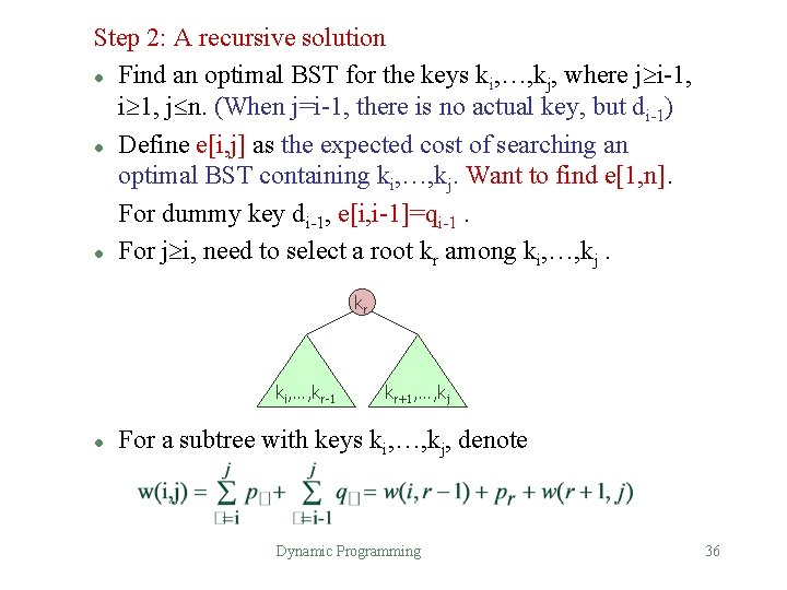 Step 2: A recursive solution l Find an optimal BST for the keys ki,